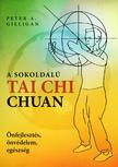 Peter A. Gilligan - A sokoldalú Tai Chi Chuan / Önfejlesztés, önvédelem, egészség