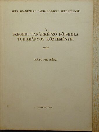 Bába Károly - A Szegedi Tanárképző Főiskola Tudományos Közleményei [antikvár]