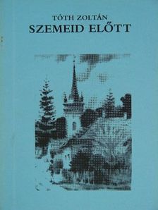 Tóth Zoltán - Szemeid előtt [antikvár]