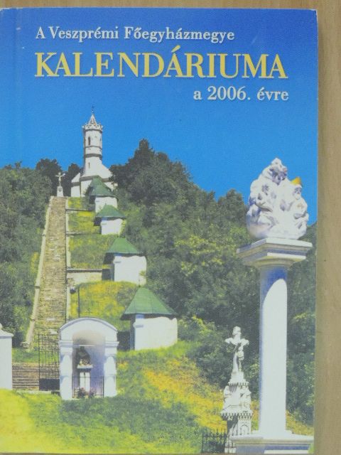 A Veszprémi Főegyházmegye kalendáriuma a 2006. évre [antikvár]