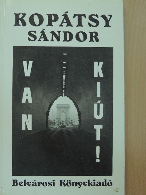 Kopátsy Sándor - Van kiút! [antikvár]