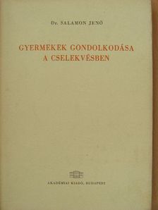 Dr. Salamon Jenő - Gyermekek gondolkodása a cselekvésben [antikvár]