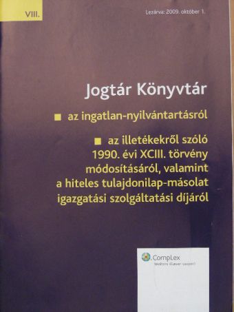 Jogtár Könyvtár az ingatlan-nyilvántartásról/az illetékekről szóló 1990. évi XCIII. törvény módosításáról, valamint a hiteles tulajdonilap-másolat igazgatási szolgáltatási díjáról [antikvár]