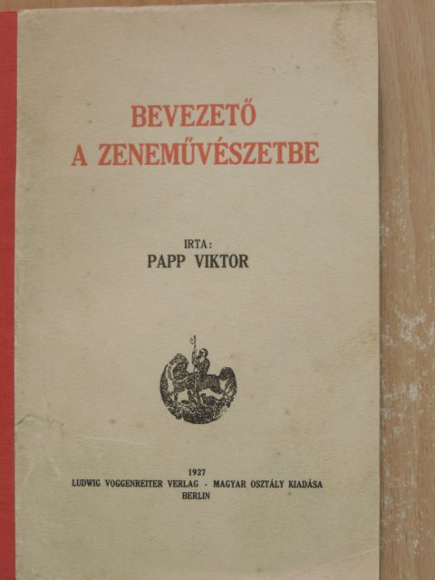 Papp Viktor - Bevezető a zeneművészetbe [antikvár]