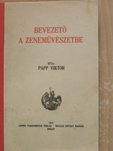 Papp Viktor - Bevezető a zeneművészetbe [antikvár]