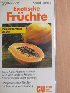 Bernd Lischke - Exotische Früchte [antikvár]