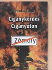 Franka Tibor - Cigánykérdés cigányúton (dedikált példány) [antikvár]