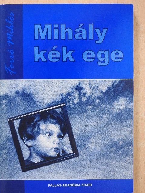 Forró Miklós - Mihály kék ege (dedikált példány) [antikvár]