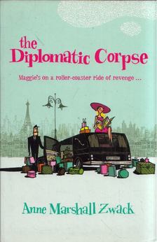 Anne Marshall Zwack - The Diplomatic Corpse [antikvár]