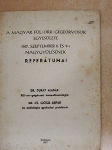 Dr. Duray Aladár - A magyar fül-orr-gégeorvosok egyesülete 1967. szeptember 8 és 9-i nagygyűlésének referátumai [antikvár]