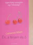 Catherine Alliott - Én, a férjem és ő [antikvár]