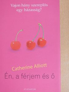 Catherine Alliott - Én, a férjem és ő [antikvár]
