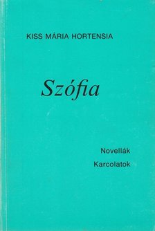 Kiss Mária Hortensia - Szófia [antikvár]