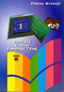 Pétery Kristóf - Bemutatók készítése PowerPoint 7.0-val [antikvár]