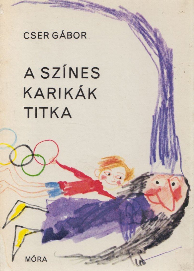 Cser Gábor - A színes karikák titka [antikvár]