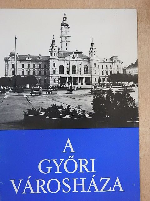 Dr. Sáry István - A győri városháza [antikvár]