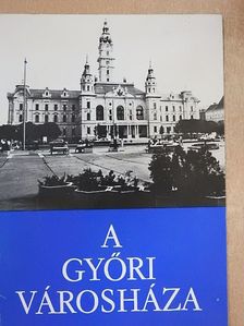 Dr. Sáry István - A győri városháza [antikvár]