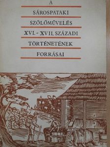 Román János - A sárospataki szőlőművelés XVI.-XVII. századi történetének forrásai [antikvár]