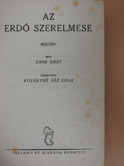 Zane Grey - Az erdő szerelmese [antikvár]
