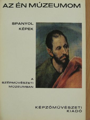 Barkóczi István - Spanyol képek a Szépművészeti Múzeumban [antikvár]