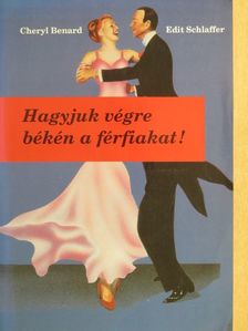 Cheryl Benard - Hagyjuk végre békén a férfiakat! [antikvár]