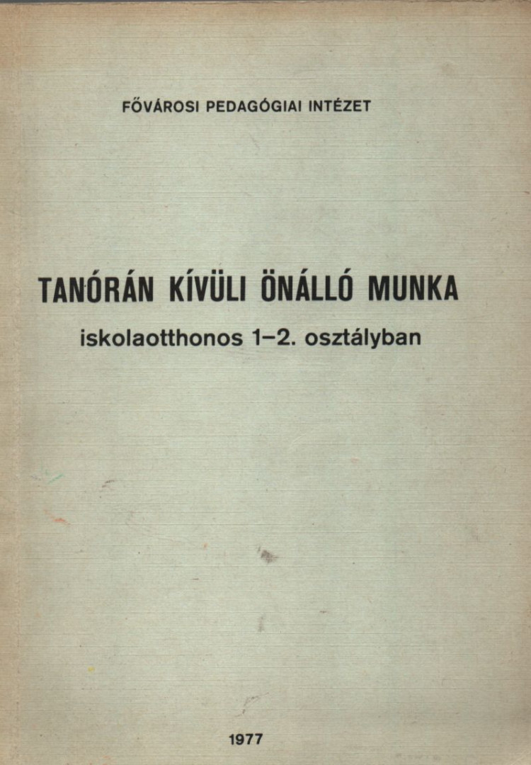 Bíró Józsefné, Várnai Tiborné - Tanórán kívüli önálló munka iskolaotthonos 1-2. osztályban [antikvár]