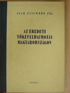 Pach Zsigmond Pál - Az eredeti tőkefelhalmozás Magyarországon [antikvár]