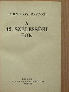 John Dos Passos - A 42. szélességi fok [antikvár]