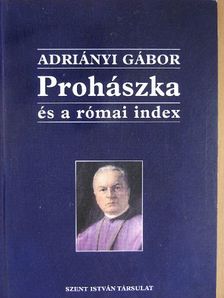 Adriányi Gábor - Prohászka, és a római index [antikvár]