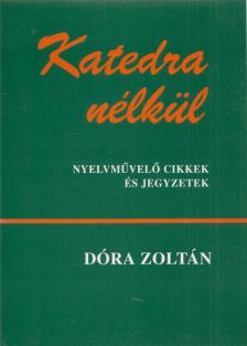 Dóra Zoltán - Katedra nélkül (dedikált) [antikvár]