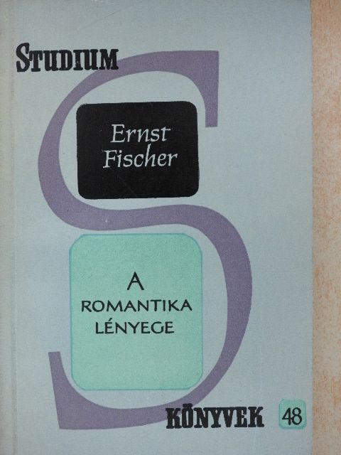 Ernst Fischer - A romantika lényege [antikvár]