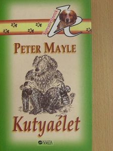 Peter Mayle - Kutyaélet [antikvár]