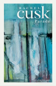 Rachel Cusk - Parádé [eKönyv: epub, mobi]