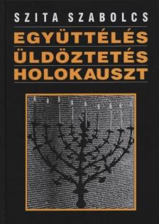 Szita Szabolcs - Együttélés, üldöztetés, holokauszt [antikvár]