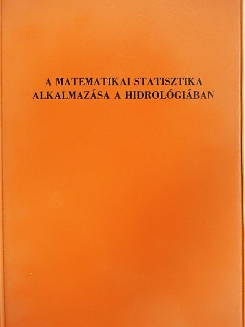 Dr. Csoma János - A matematikai statisztika alkalmazása a hidrológiában [antikvár]