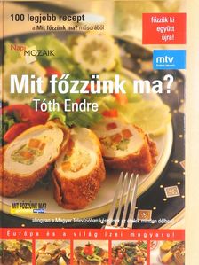 Tóth Endre - Mit főzzünk ma? [antikvár]