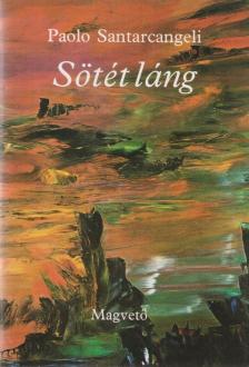 Paolo Santarcangeli - Sötét láng [antikvár]