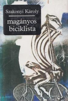 SZAKONYI KÁROLY - Magányos biciklista (aláírt) [antikvár]