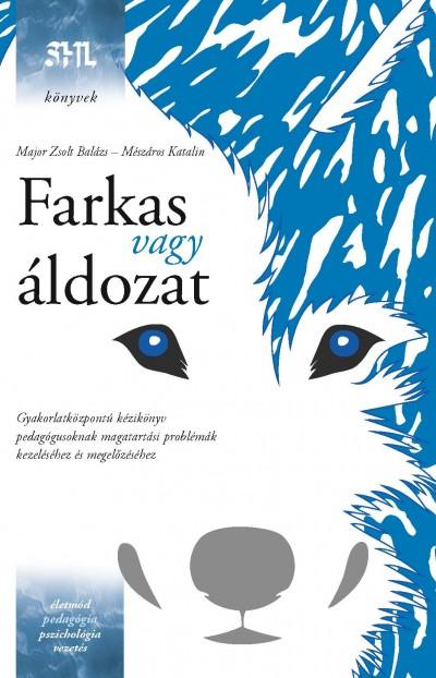 Major Zsolt Balázs és Mészáros Katalin - Farkas vagy áldozat