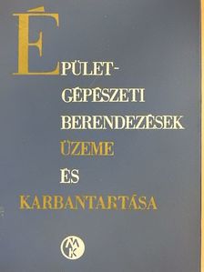 Ballai János - Épületgépészeti berendezések üzeme és karbantartása [antikvár]