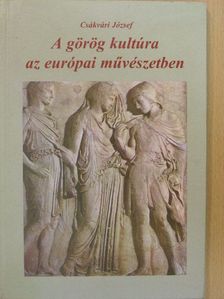 Csákvári József - A görög kultúra az európai művészetben [antikvár]