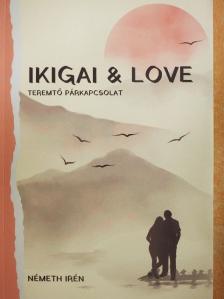Németh Irén - Ikigai & Love [antikvár]