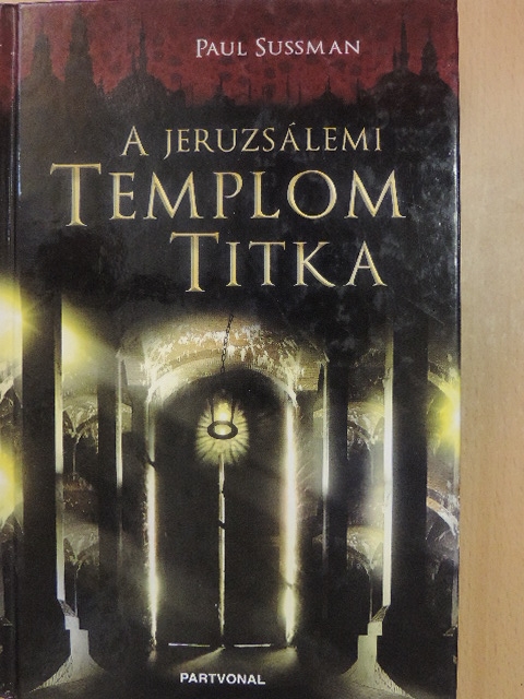 Paul Sussman - A jeruzsálemi templom titka [antikvár]