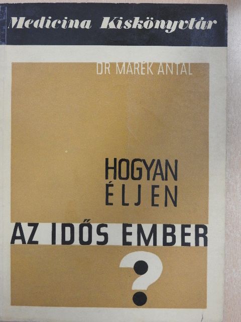 Dr. Marék Antal - Hogyan éljen az idős ember? [antikvár]