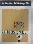Dr. Marék Antal - Hogyan éljen az idős ember? [antikvár]
