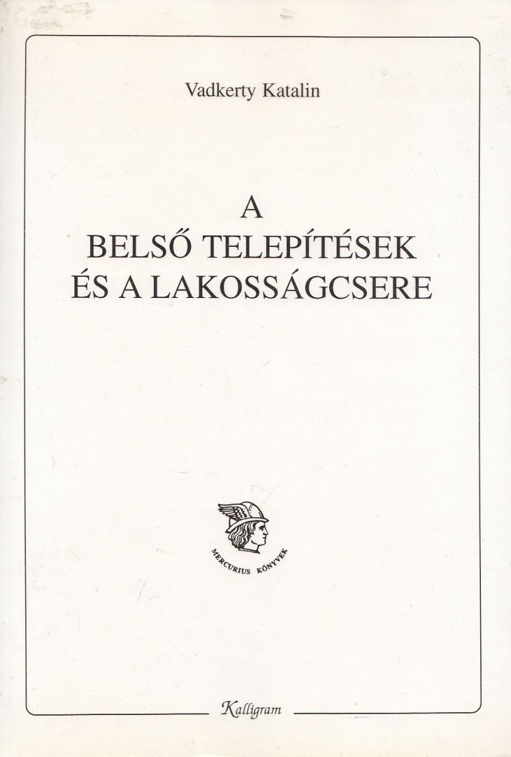 Vadkerty Katalin - A belső telepítések és a lakosságcsere [antikvár]