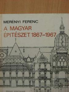 Merényi Ferenc - A magyar építészet 1867-1967 [antikvár]
