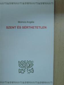 Molnos Angéla - Szent és sérthetetlen [antikvár]
