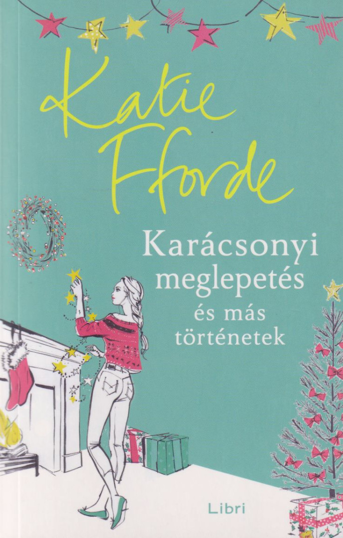 Katie Fforde - Karácsonyi meglepetés és más történetek [antikvár]