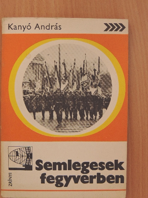 Kanyó András - Semlegesek fegyverben [antikvár]